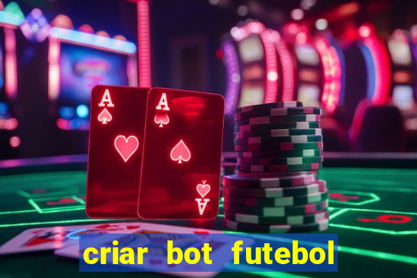 criar bot futebol virtual bet365